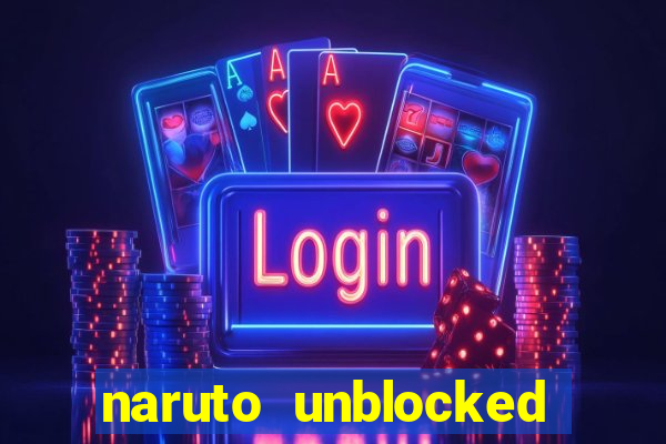 naruto unblocked games 76